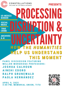 Processing disruption and uncertainty: how the humanities help us understand this moment
